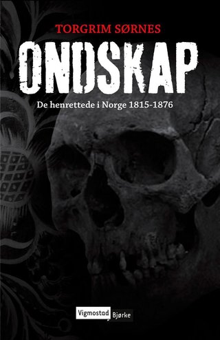 Ondskap - de henrettede i Norge 1815-1876