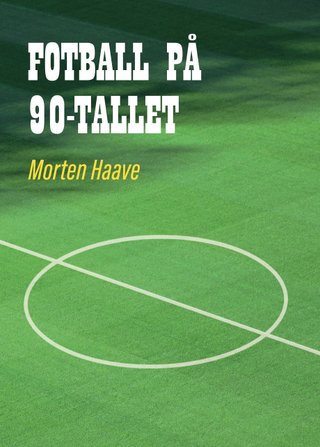 "Fotball på 90-tallet" av Morten Haave