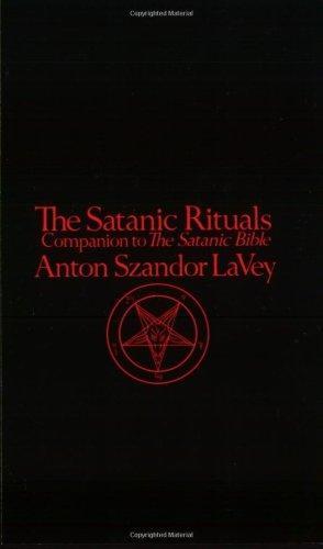 The Satanic Rituals - Companion to the "Satanic Bible"