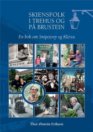 "Skiensfolk i trehus og på brustein ei bok om Snipetorp og Kleiva" av Thor Øistein Eriksen