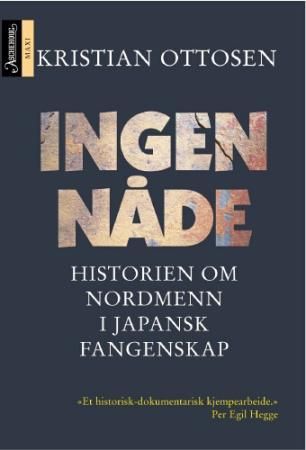 Ingen nåde - historien om nordmenn i japansk fangenskap