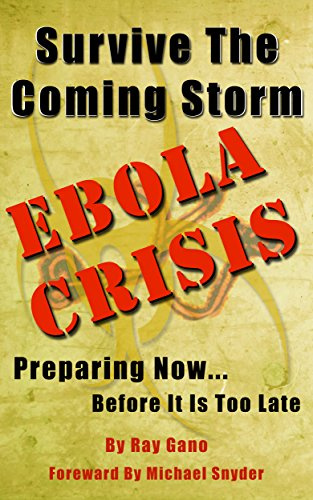 "Survive The Coming Storm - Ebola Crisis A Prepper's Guide on How To Prepare For A Killer Global Ebola Pandemic and Treat At Home" av Ray Gano
