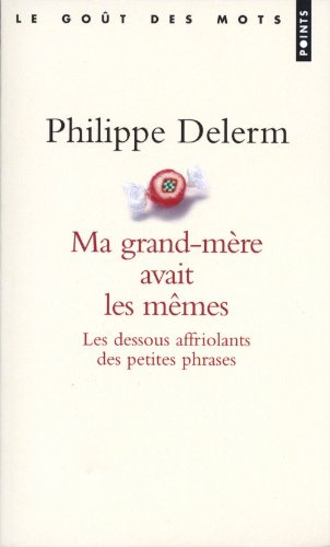 "Ma grand-mère avait les mêmes Les dessous affriolants des petites phrases" av Philippe Delerm