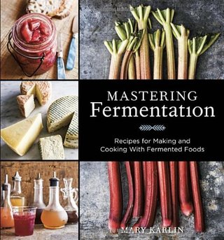 Mastering Fermentation - Recipes for Making and Cooking with Fermented Foods