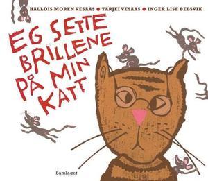 "Eg sette brillene på min katt" av Halldis Moren Vesaas