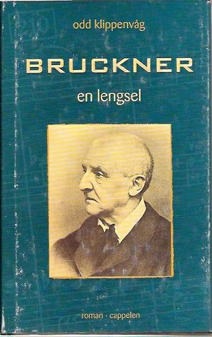 "Bruckner en lengsel : roman" av Odd Klippenvåg