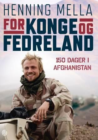 "For konge og fedreland - 150 dager i Afghanistan" av Henning Mella