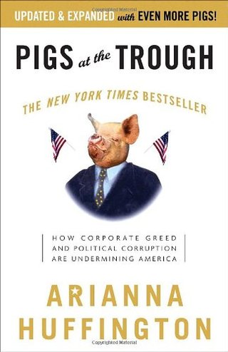 Pigs at the Trough - How Corporate Greed and Political Corruption Are Undermining America