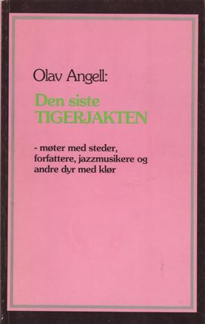 Den siste tigerjakten - møter med steder, forfattere, jazzmusikere og andre dyr med klør