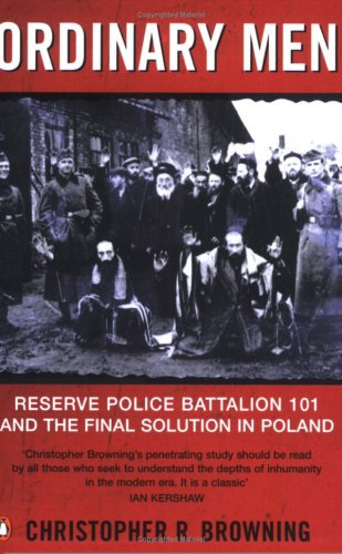 "Ordinary Men Reserve Police Battalion 101 and the Final Solution in Poland" av Christopher R. Browning