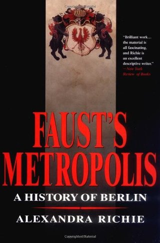 Faust's Metropolis - A History of Berlin