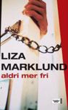 "Aldri mer fri" av Liza Marklund