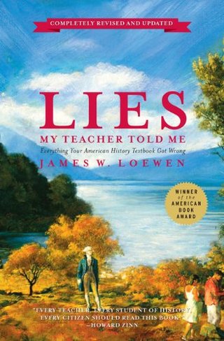 "Lies My Teacher Told Me Everything Your American History Text Book Got Wrong" av Loewen