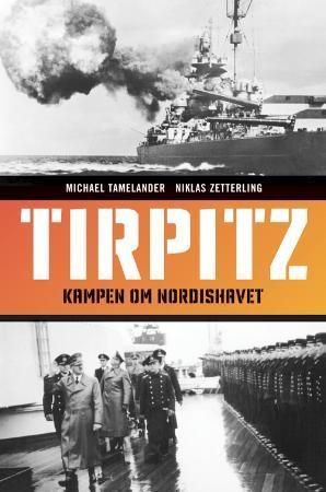 Tirpitz - kampen om Nordishavet