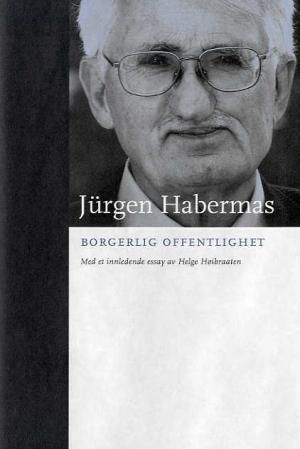 "Borgerlig offentlighet dens fremvekst og forfall : en undersøkelse omkring et av det borgerlige samfunns grunnbegreper" av Jürgen Habermas