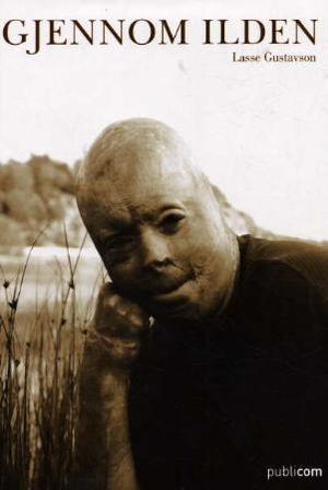 "Gjennom ilden - en bok om Lasse Gustavson" av Stig Aasvik