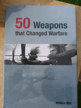 "50 Weapons That Changed Warfare" av William Weir