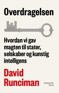 "Overdragelsen Hvordan vi gav magten til stater, selskaber og kunstig intelligens" av David Runciman
