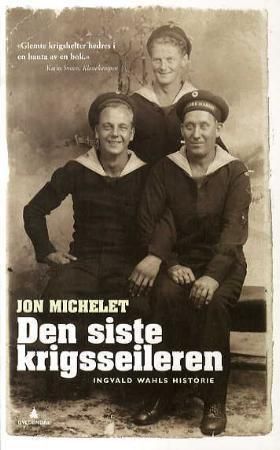 Den siste krigsseileren - Ingvald Wahls historie