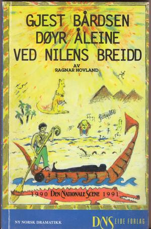 Gjest Bårdsen døyr åleine ved Nilens breidd - eit draumspel