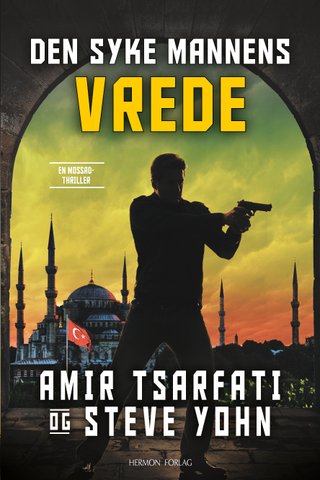 Den syke mannens vrede - en Mossad-thriller