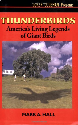 "Thunderbirds America's Living Legends of Giant Birds" av Mark A. Hall