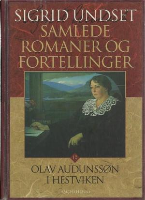 Samlede romaner og fortellinger. Bd. 10 - Olav Audunssøn i Hestviken