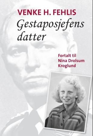 "Gestaposjefens datter" av Venke H. Fehlis