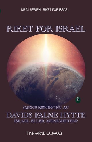 "Gjenreisning av Davids falne hytte Nr.3 i serien: Riket over Israel" av Finn-Arne Lauvaas