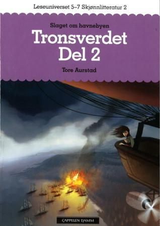 "Tronsverdet - Del 2 : Slaget om havnebyen : leseuniverset 5-7 : skjønnlitteratur 2" av Tore Aurstad