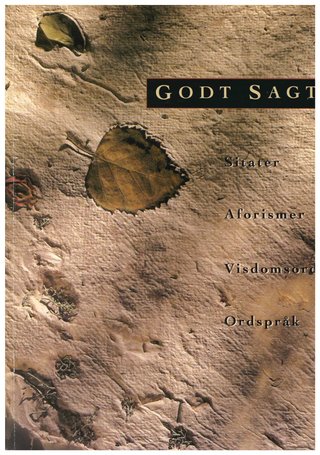 "Godt sagt - sitater. Aforismer. Visdomsord. Ordspråk"
