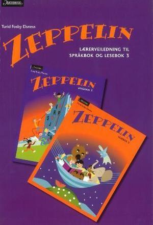 "Zeppelin - lærerveiledning til språkbok og lesebok 3 : norsk for barnetrinnet" av Turid Fosby Elsness