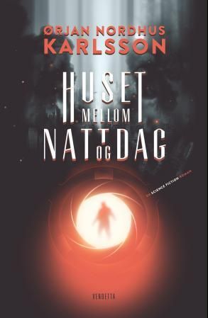 "Huset mellom natt og dag - en science fiction roman" av Ørjan N. Karlsson