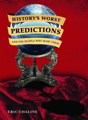 "History's Worst Predictions and the People Who Made Them" av Eric Chaline