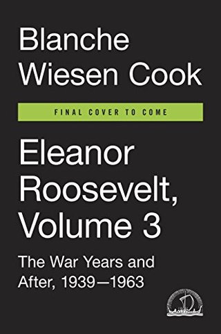 Eleanor Roosevelt, Volume 3 - The War Years and After, 1939-1963