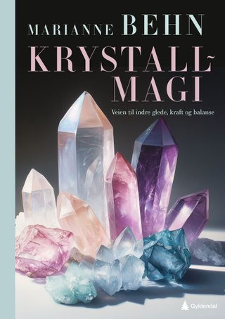 "Krystallmagi veien til indre glede, kraft og balanse" av Marianne Solberg Behn