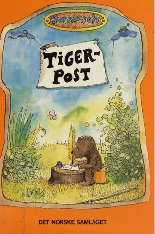 "Tigerpost - forteljinga om korleis den vesle bjørnen og den vesle tigeren fann opp posten og telefonen" av Janosch