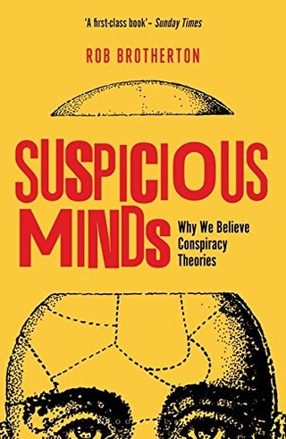 "Suspicious Minds Why We Believe Conspiracy Theories" av Rob Brotherton