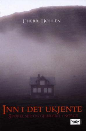 "Inn i det ukjente - spøkelser og gjenferd i Norge" av Cherri Døhlen