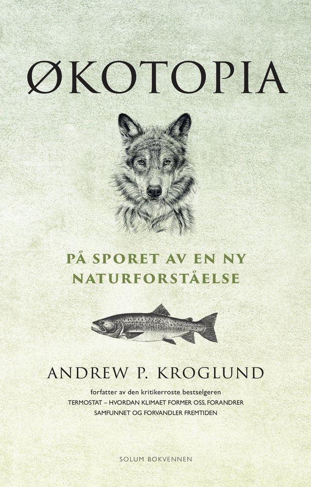 "Økotopia - på sporet av en ny naturforståelse" av Andrew P. Kroglund