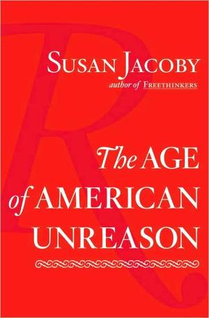 "The Age of American Unreason" av Susan Jacoby