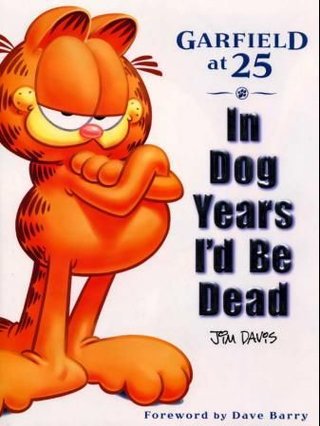 Garfield at 25 - in dog years I'd be dead