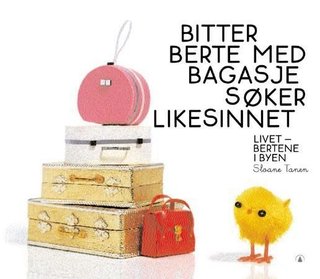 Bitter berte med bagasje søker likesinnet - livet - bertene i byen