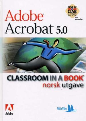 "Adobe Acrobat 5.0 - classroom in a book" av Margaret Ljunggren