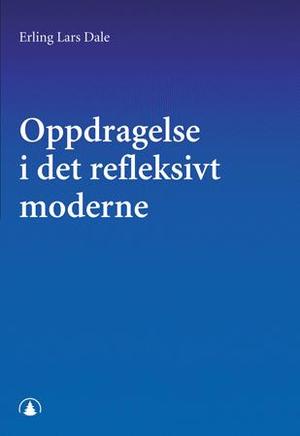 "Oppdragelse i det refleksivt moderne" av Erling Lars Dale