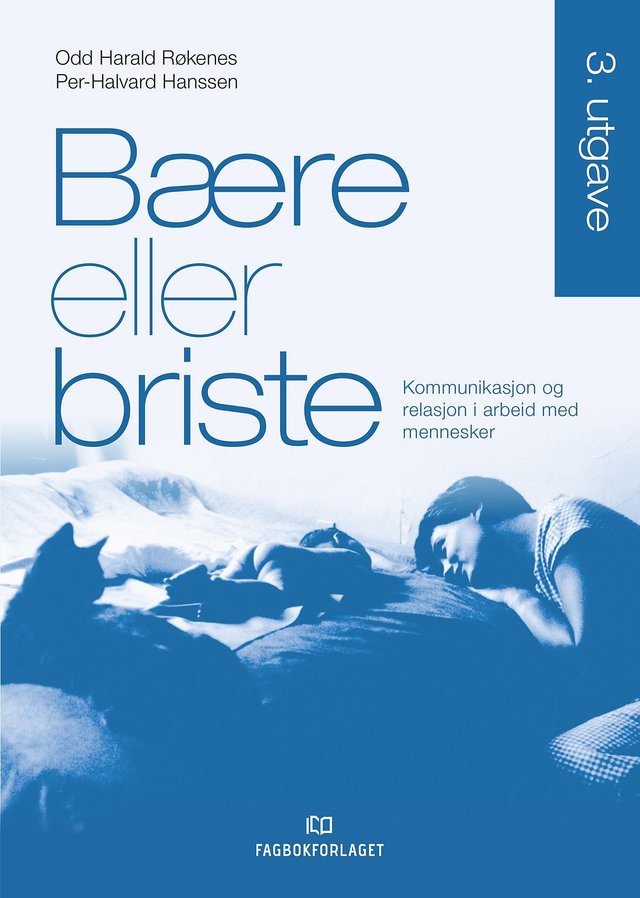 "Bære eller briste - kommunikasjon og relasjon i arbeid med mennesker" av Odd Harald Røkenes