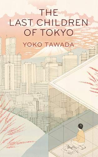 "The Last Children of Tokyo" av Yoko Tawada (author)
