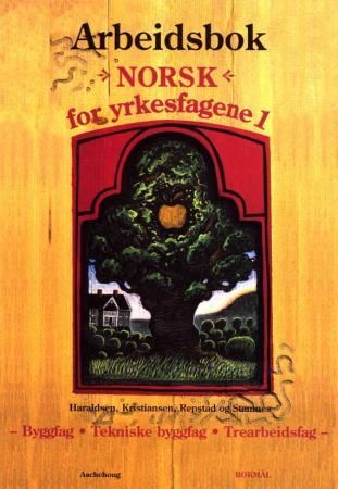 Norsk for yrkesfagene 1 - arbeidsbok : byggfag, tekniske byggfag og trearbeidsfag, modul 1