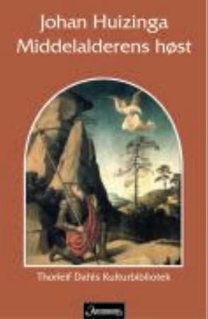 "Middelalderens høst studier i livs- og tankeformer i Frankrike og Nederlandene i det fjortende og femtende århundre" av Johan Huizinga