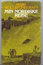 "Min nordiske reise beretninger fra et opphold i Sverige, Norge og Danmark 1795" av Mary Wollstonecraft